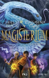 Magisterium. Vol. 3. La clé de bronze - Holly Black