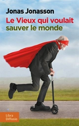 Le vieux qui voulait sauver le monde - Jonas Jonasson