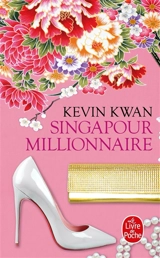 Singapour millionnaire - Kevin Kwan