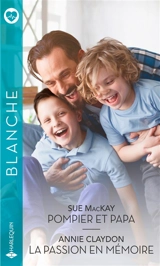 Pompier et papa. La passion en mémoire - Sue McKay