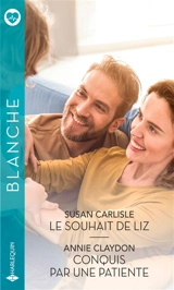 Le souhait de Liz. Conquis par une patiente - Susan Carlisle