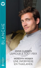 L'amour à tout prix. Une infirmière en Thaïlande - Annie Claydon