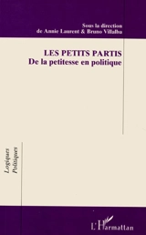Les petits partis : de la petitesse en politique - Annie Laurent