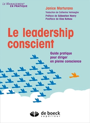 Le leadership conscient : guide pratique pour diriger en pleine conscience - Janice Marturano