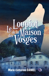 Le loupiot de la maison des Vosges - Marie-Catherine Daniel