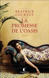 La promesse de l'oasis - Béatrice Courtot