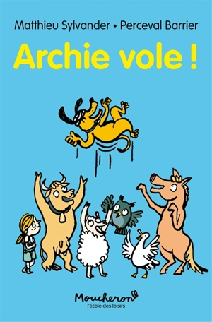 Archie vole ! - Matthieu Sylvander