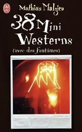 38 mini-westerns : avec des fantômes - Mathias Malzieu