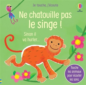 Ne chatouille pas le singe ! : sinon il va hurler... - Sam Taplin
