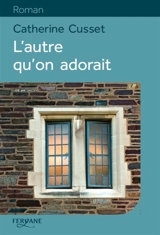 L'autre qu'on adorait - Catherine Cusset