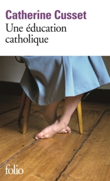 Une éducation catholique - Catherine Cusset