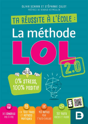 La méthode LOL 2.0 : ta réussite à l'école : 0 % stress, 100 % positif - Olivia Schaar