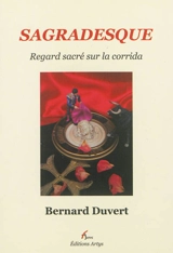 Sagradesque : regard sacré sur la corrida - Bernard Duvert