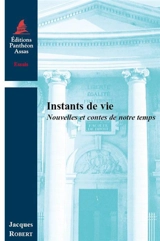 Instants de vie : nouvelles et contes de notre temps - Jacques Robert
