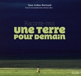 Raconte-moi une Terre pour demain - Yann Arthus-Bertrand