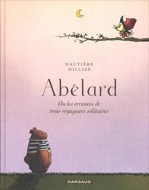 Abélard ou Les errances de trois voyageurs solitaires - Régis Hautière