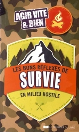 Les bons réflexes de survie en milieu hostile : agir vite & bien - Moira Butterfield