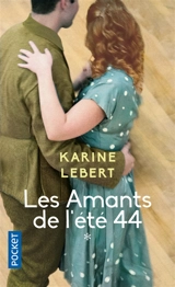 Les amants de l'été 44. Vol. 1 - Karine Lebert