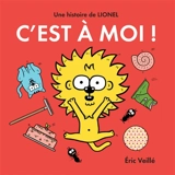 Lionel. C'est à moi ! - Eric Veillé
