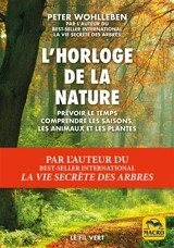 L'horloge de la nature : prévoir le temps, comprendre les saisons, les animaux et les plantes - Peter Wohlleben
