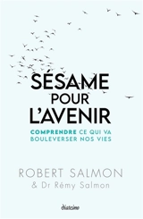Sésame pour l'avenir : comprendre ce qui va bouleverser nos vies - Robert Salmon