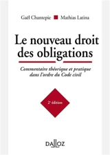 Le nouveau droit des obligations : commentaire théorique et pratique dans l'ordre du Code civil - Mathias Latina