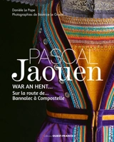 Pascal Jaouen : sur la route de... Bannalec à Compostelle - Danièle Le Pape