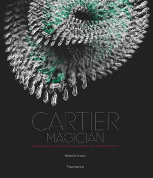 The Cartier collection. Vol. 8. Cartier magician : high jewelry and precious objects - François Chaille