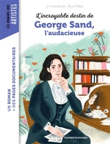 L'incroyable destin de George Sand, l'audacieuse - Jo Hoestlandt