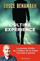 L'ultime expérience - Bruce Benamran