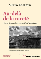 Au-delà de la rareté : l'anarchisme dans une société d'abondance - Murray Bookchin
