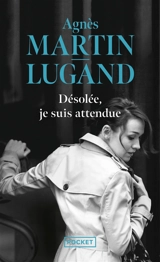Désolée, je suis attendue... - Agnès Martin-Lugand
