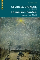 La maison hantée : contes de Noël - Charles Dickens