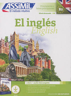 El inglés : principiantes & falsos principiantes, nivel alcanzado B2 : 1 libro + audio descargable - Anthony Bulger