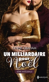 Un milliardaire pour Noël : série intégrale - Lynne Graham