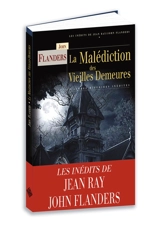 La malédiction des vieilles demeures : et autres histoires inédites - John Flanders