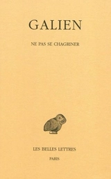Galien. Vol. 4. Ne pas se chagriner - Claude Galien