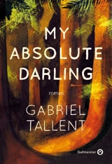 My absolute darling - Gabriel Tallent