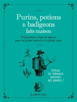 Purins, potions & badigeons faits maison : préparations à base de plantes pour un jardin naturel et en pleine santé - Serge Schall