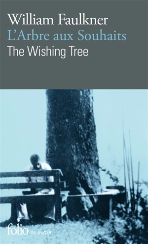 The wishing tree. L'arbre aux souhaits - William Faulkner