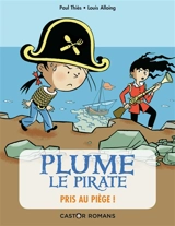 Plume le pirate. Pris au piège ! - Paul Thiès