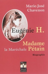 Eugénie H. : madame la maréchale Pétain : biographie - Marie-José Chavenon