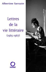 Lettres de la vie littéraire, 1965-1967 - Albertine Sarrazin