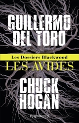Les dossiers Blackwood. Vol. 1. Les avides - Guillermo del Toro