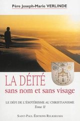 Le défi de l'ésotérisme au christianisme. Vol. 2. La déité sans nom et sans visage - Joseph-Marie Verlinde