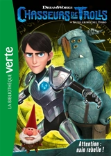 Chasseurs de trolls. Vol. 5. Attention : nain rebelle ! - Dreamworks