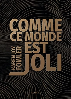 Comme ce monde est joli - Karen Joy Fowler