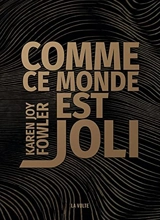 Comme ce monde est joli - Karen Joy Fowler