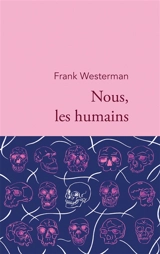 Nous, les humains - Frank Westerman