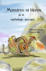 Monstres et héros de la mythologie grecque - Christophe Brichant